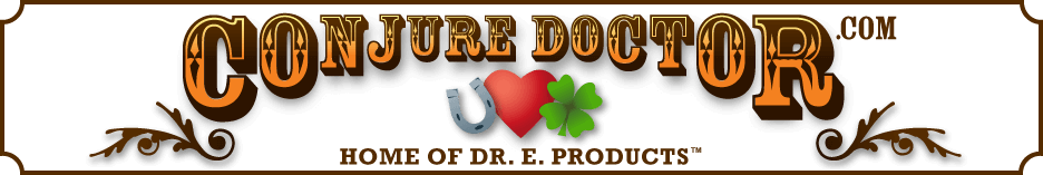 ConjureDoctor.com - Dr. E. Products Legacy (image for) ConjureDoctor.com - Dr. E. Products Legacy